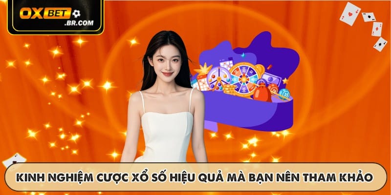 Các kinh nghiệm cược xổ số hiệu quả mà bạn nên tham khảo