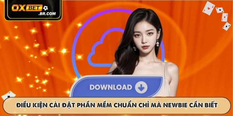 Điều kiện cài đặt phần mềm chuẩn chỉ mà newbie cần biết