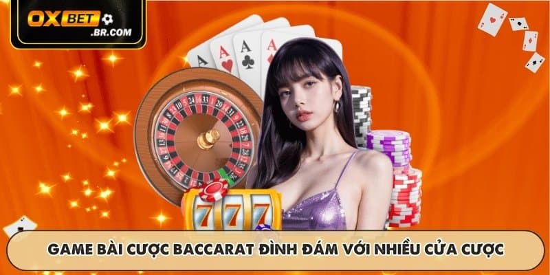 Game bài cược baccarat đình đám với nhiều cửa cược