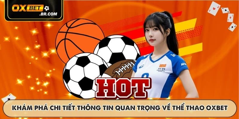 Khám phá chi tiết thông tin quan trọng về thể thao OXBET