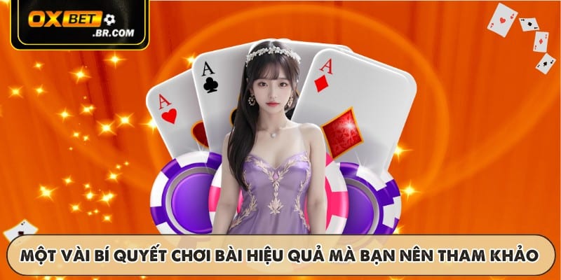 Một vài bí quyết chơi bài hiệu quả mà bạn nên tham khảo