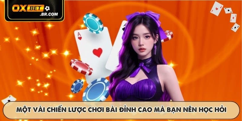 Một vài chiến lược chơi bài đỉnh cao mà bạn nên học hỏi