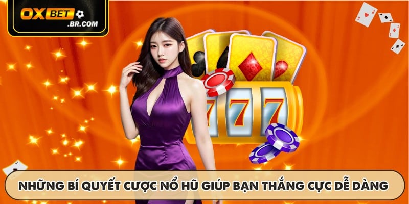 Những bí quyết cược nổ hũ giúp bạn thắng cực dễ dàng