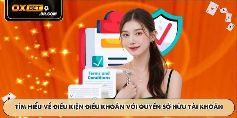 Tìm hiểu về điều kiện điều khoản với quyền sở hữu tài khoản