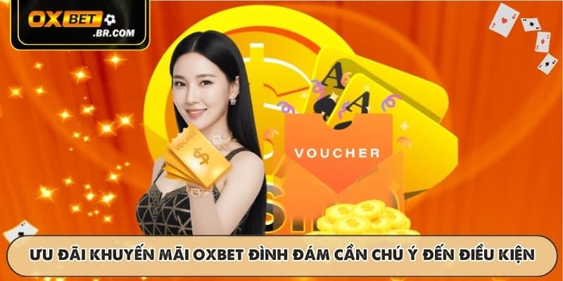 Ưu đãi Khuyến mãi OXBET đình đám cần chú ý đến điều kiện