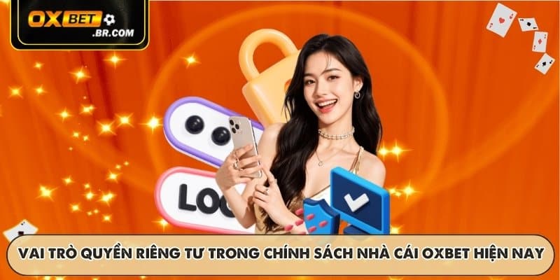 Vai trò quyền riêng tư trong chính sách nhà cái OXBET hiện nay